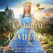 Kingdom of Cinders by  Deborah Grace White audiobook