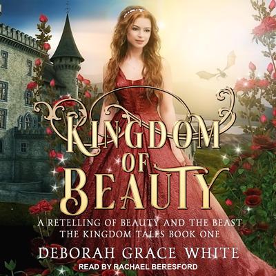 Kingdom of Beauty by Deborah Grace White audiobook