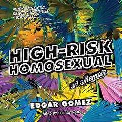 High-Risk Homosexual by Edgar Gomez audiobook