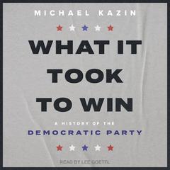 What It Took to Win by Michael Kazin audiobook