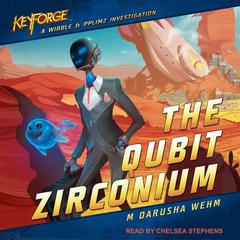 The Qubit Zirconium by M. Darusha Wehm audiobook