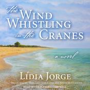 The Wind Whistling in the Cranes by  Lídia Jorge audiobook