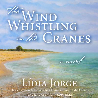 The Wind Whistling in the Cranes by Lídia Jorge audiobook