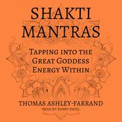Shakti Mantras by  Thomas Ashley-Farrand audiobook