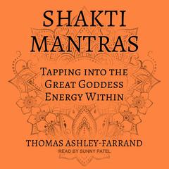Shakti Mantras by Thomas Ashley-Farrand audiobook