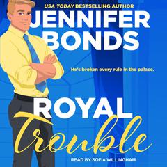 Royal Trouble by Jennifer Bonds audiobook