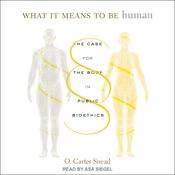 What It Means to Be Human by  O. Carter Snead audiobook