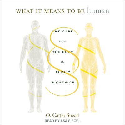 What It Means to Be Human by O. Carter Snead audiobook