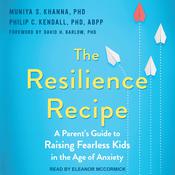 The Resilience Recipe by  Philip C. Kendall PhD, ABPP audiobook