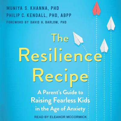 The Resilience Recipe by Philip C. Kendall audiobook