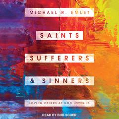 Saints, Sufferers, and Sinners by Michael R. Emlet audiobook