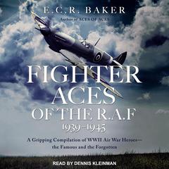 Fighter Aces of the R.A.F 1939-1945 by E. C. R. Baker audiobook
