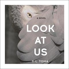 Look at Us by T. L. Toma audiobook