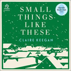 Small Things Like These by Claire Keegan audiobook