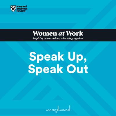 Speak Up, Speak Out by Harvard Business Review audiobook