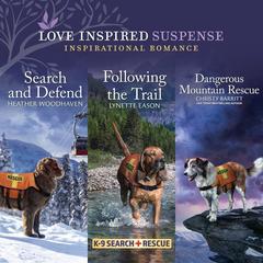 Search and Defend & Following the Trail & Dangerous Mountain Rescue by Heather Woodhaven audiobook
