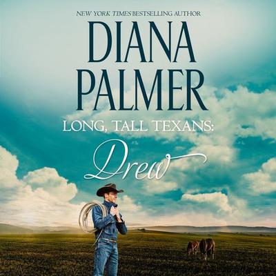Long, Tall Texans: Drew by Diana Palmer audiobook