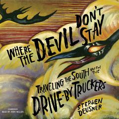 Where the Devil Don’t Stay by Stephen Deusner audiobook