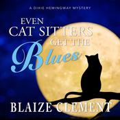Even Cat Sitters Get the Blues by  Blaize Clement audiobook