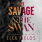 The Savage and the Swan by  Ella Fields audiobook