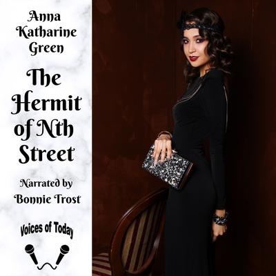 The Hermit of Nth Street by Anna Katharine Green audiobook