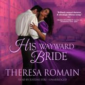 His Wayward Bride by  Theresa Romain audiobook