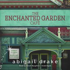 The Enchanted Garden Café by Abigail Drake audiobook