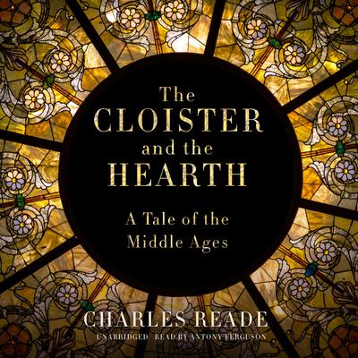 The Cloister and the Hearth Audiobook written by Charles Reade