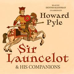 Sir Launcelot and His Companions by Howard Pyle audiobook