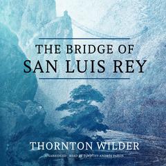 The Bridge of San Luis Rey by Thornton Wilder audiobook