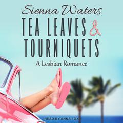 Tea Leaves & Tourniquets by Sienna Waters audiobook