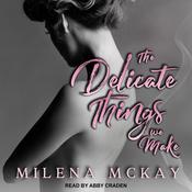 The Delicate Things We Make by  Milena McKay audiobook