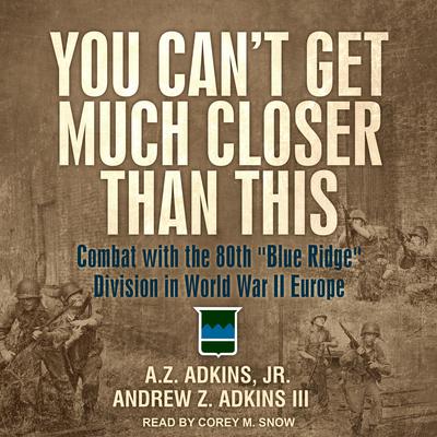 You Can't Get Much Closer Than This by Andrew Z. Adkins audiobook