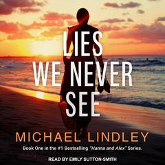 Lies We Never See by Michael Lindley audiobook