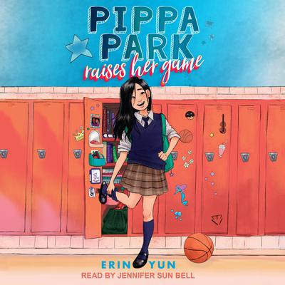 Pippa Park Raises Her Game by Erin Yun audiobook