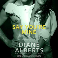 Say You’re Mine by Diane Alberts audiobook