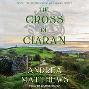 The Cross of Ciaran by  Andrea Matthews audiobook