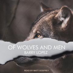 Of Wolves and Men by Barry Lopez audiobook