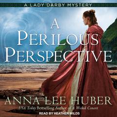 A Perilous Perspective by Anna Lee Huber audiobook