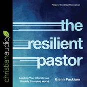 The Resilient Pastor by  Glenn Packiam audiobook