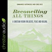 Reconciling All Things by  Chris Rice audiobook