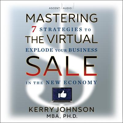 Mastering the Virtual Sale by Kerry Johnson, MBA audiobook