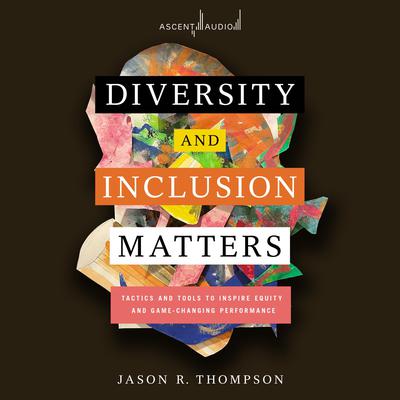 Diversity and Inclusion Matters by Jason Thompson audiobook
