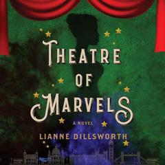 Theatre of Marvels by Lianne Dillsworth audiobook
