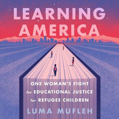Learning America by Luma Mufleh audiobook