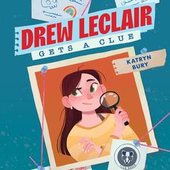 Drew Leclair Gets a Clue by Katryn Bury audiobook