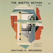 The Ghetto Within by  Santiago H. Amigorena audiobook