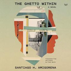 The Ghetto Within by Santiago H. Amigorena audiobook