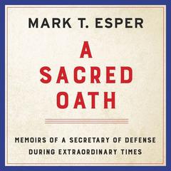 A Sacred Oath by Mark T. Esper audiobook