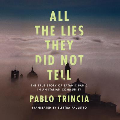 All the Lies They Did Not Tell by Pablo Trincia audiobook